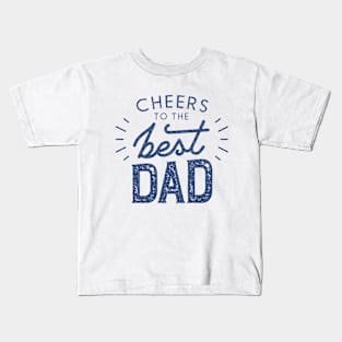 Cheers to Best Dad Kids T-Shirt